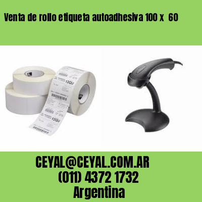 Venta de rollo etiqueta autoadhesiva 100 x  60