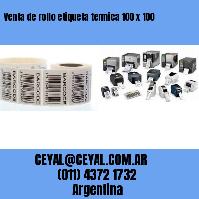 Venta de rollo etiqueta termica 100 x 100
