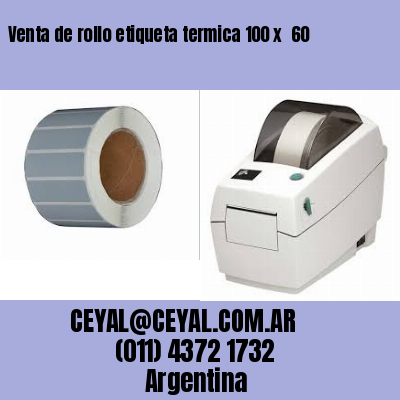 Venta de rollo etiqueta termica 100 x  60