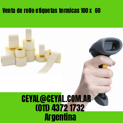 Venta de rollo etiquetas termicas 100 x  60
