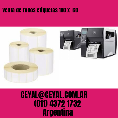 Venta de rollos etiquetas 100 x  60