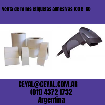 Venta de rollos etiquetas adhesivas 100 x  60