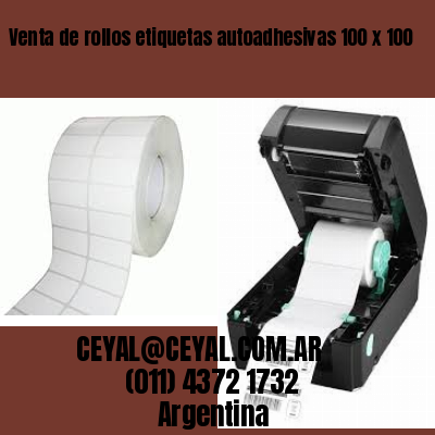Venta de rollos etiquetas autoadhesivas 100 x 100