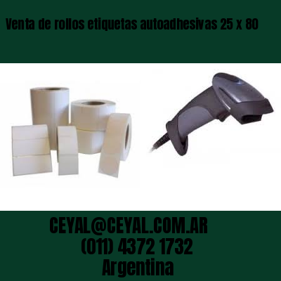 Venta de rollos etiquetas autoadhesivas 25 x 80