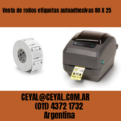 Venta de rollos etiquetas autoadhesivas 80 X 25