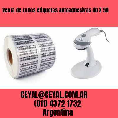Venta de rollos etiquetas autoadhesivas 80 X 50