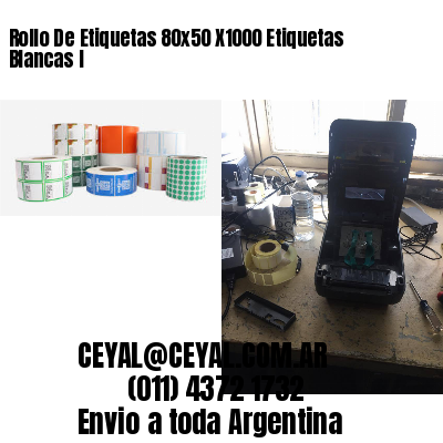Rollo De Etiquetas 80×50 X1000 Etiquetas Blancas I
