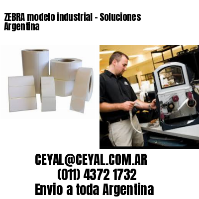 ZEBRA modelo industrial – Soluciones Argentina