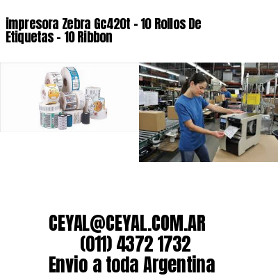 impresora Zebra Gc420t – 10 Rollos De Etiquetas – 10 Ribbon