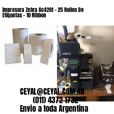 impresora Zebra Gc420t – 25 Rollos De Etiquetas – 10 Ribbon