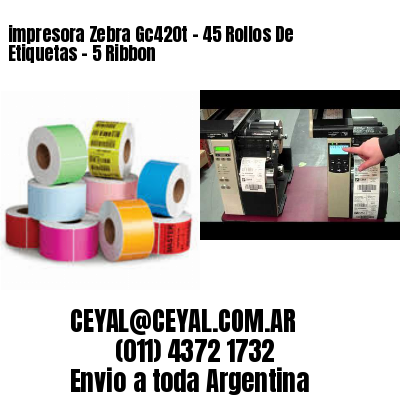 impresora Zebra Gc420t – 45 Rollos De Etiquetas – 5 Ribbon