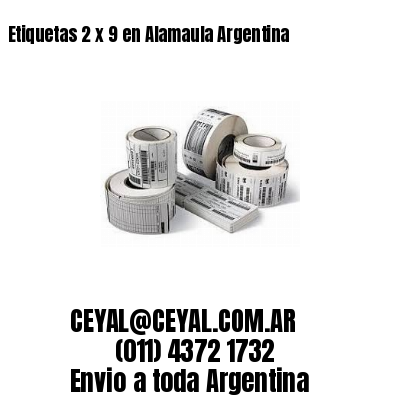 Etiquetas 2 x 9 en Alamaula Argentina