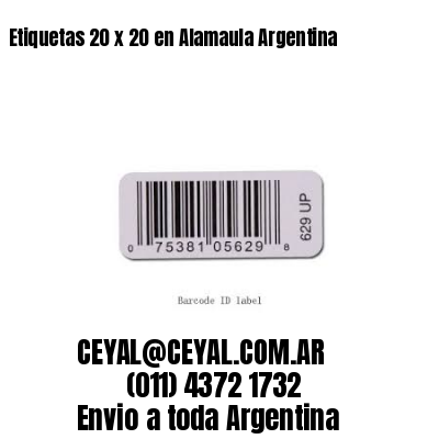 Etiquetas 20 x 20 en Alamaula Argentina