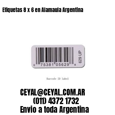 Etiquetas 8 x 6 en Alamaula Argentina