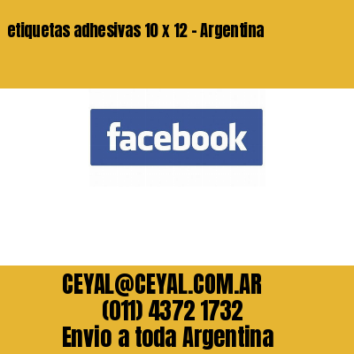 etiquetas adhesivas 10 x 12 – Argentina