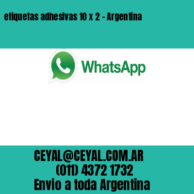 etiquetas adhesivas 10 x 2 – Argentina