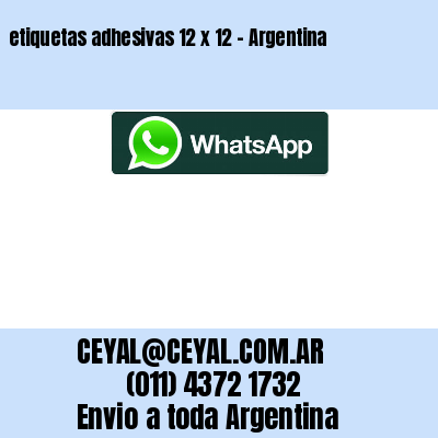 etiquetas adhesivas 12 x 12 – Argentina