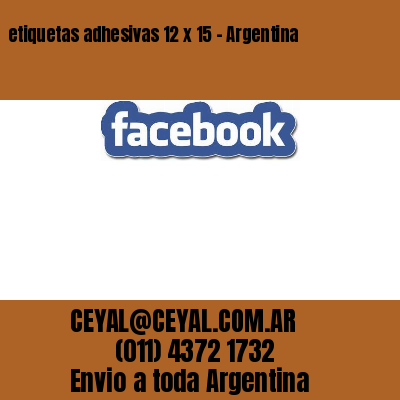 etiquetas adhesivas 12 x 15 – Argentina