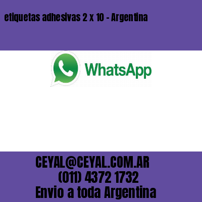 etiquetas adhesivas 2 x 10 – Argentina