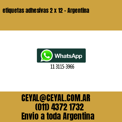 etiquetas adhesivas 2 x 12 – Argentina