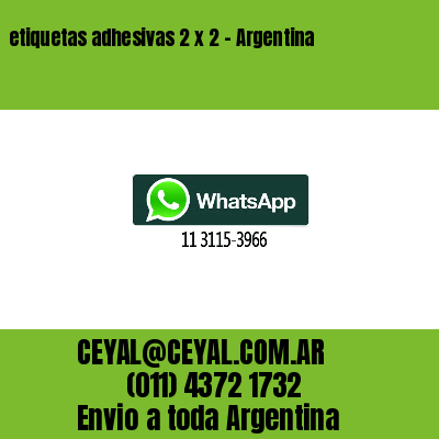 etiquetas adhesivas 2 x 2 – Argentina