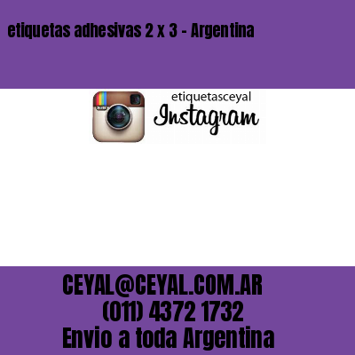 etiquetas adhesivas 2 x 3 – Argentina