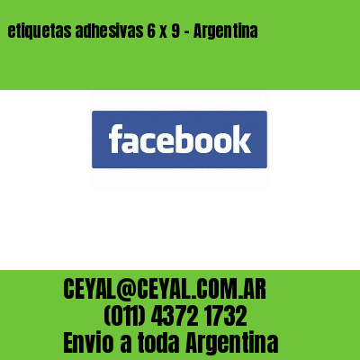 etiquetas adhesivas 6 x 9 – Argentina