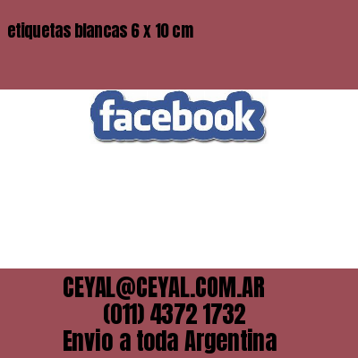 etiquetas blancas 6 x 10 cm