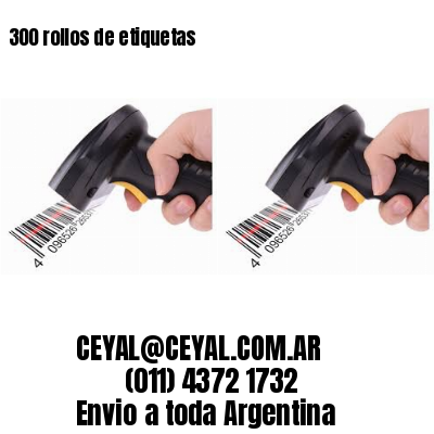 300 rollos de etiquetas