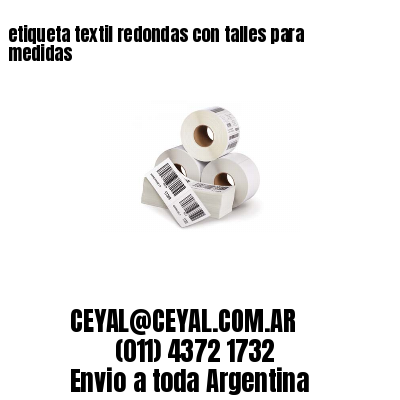 etiqueta textil redondas con talles para medidas
