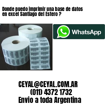 Donde puedo imprimir una base de datos en excel Santiago del Estero ?