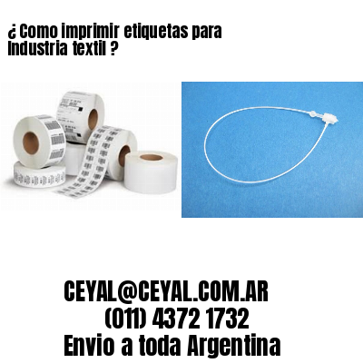 ¿ Como imprimir etiquetas para Industria textil ?