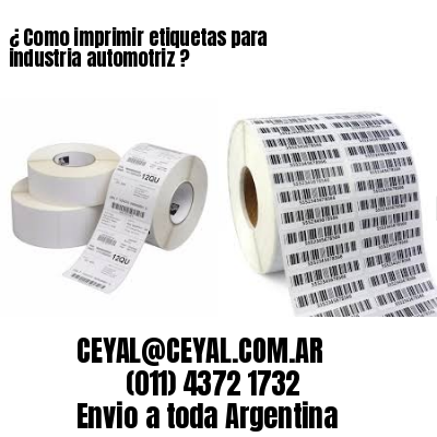 ¿ Como imprimir etiquetas para industria automotriz ?
