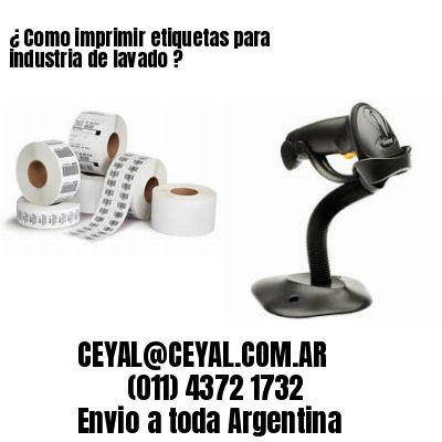 ¿ Como imprimir etiquetas para industria de lavado ?