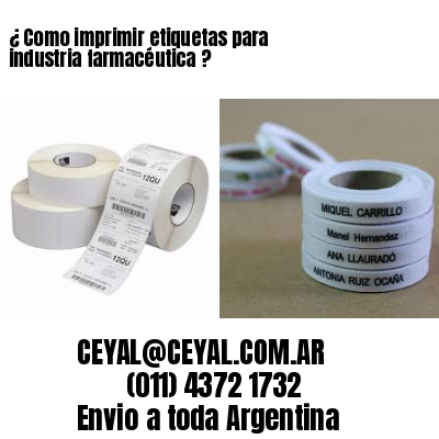 ¿ Como imprimir etiquetas para industria farmacéutica ?