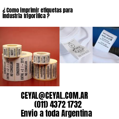 ¿ Como imprimir etiquetas para industria frigorífica ?