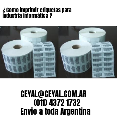 ¿ Como imprimir etiquetas para industria informática ?