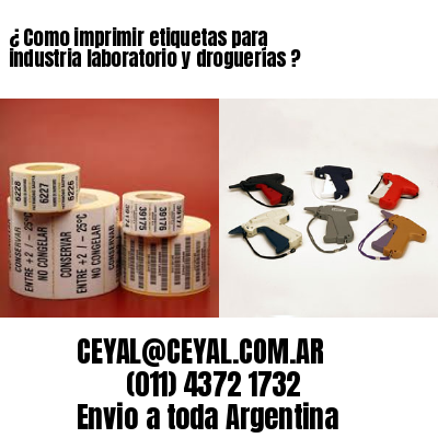 ¿ Como imprimir etiquetas para industria laboratorio y droguerías ?