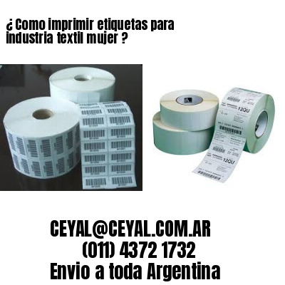 ¿ Como imprimir etiquetas para industria textil mujer ?