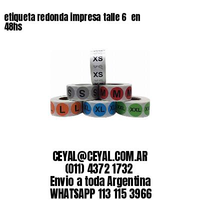 etiqueta redonda impresa talle 6  en 48hs