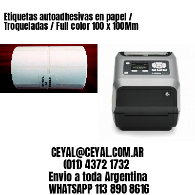 Etiquetas autoadhesivas en papel / Troqueladas / Full color 100 x 100Mm