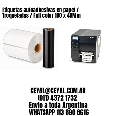 Etiquetas autoadhesivas en papel / Troqueladas / Full color 100 x 40Mm
