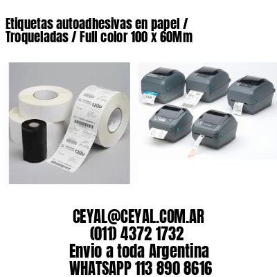 Etiquetas autoadhesivas en papel / Troqueladas / Full color 100 x 60Mm