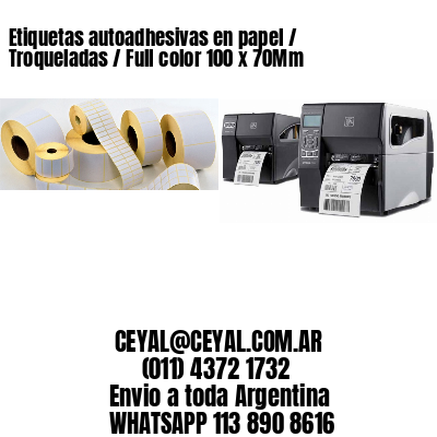Etiquetas autoadhesivas en papel / Troqueladas / Full color 100 x 70Mm