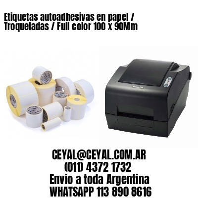 Etiquetas autoadhesivas en papel / Troqueladas / Full color 100 x 90Mm