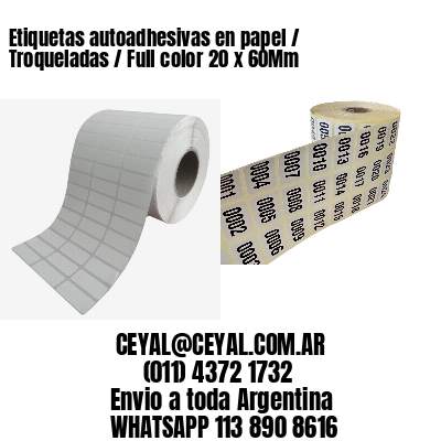 Etiquetas autoadhesivas en papel / Troqueladas / Full color 20 x 60Mm