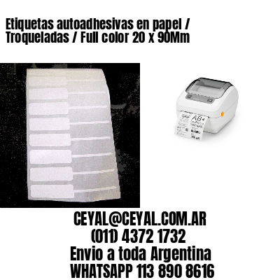 Etiquetas autoadhesivas en papel / Troqueladas / Full color 20 x 90Mm