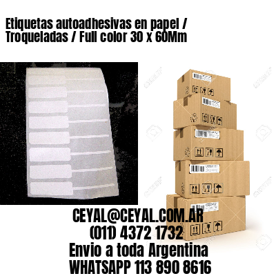 Etiquetas autoadhesivas en papel / Troqueladas / Full color 30 x 60Mm