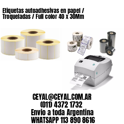 Etiquetas autoadhesivas en papel / Troqueladas / Full color 40 x 30Mm