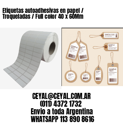 Etiquetas autoadhesivas en papel / Troqueladas / Full color 40 x 60Mm